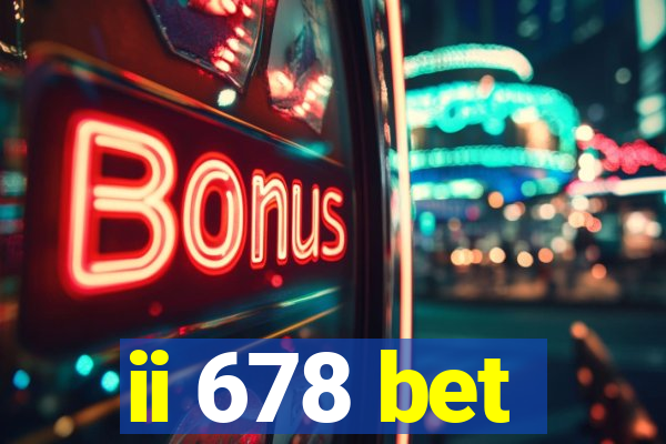 ii 678 bet