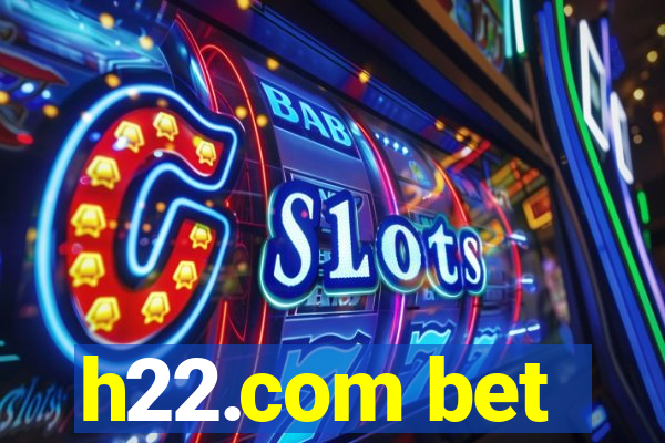 h22.com bet