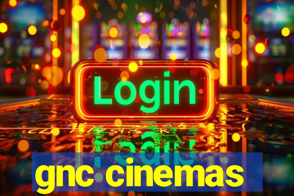 gnc cinemas