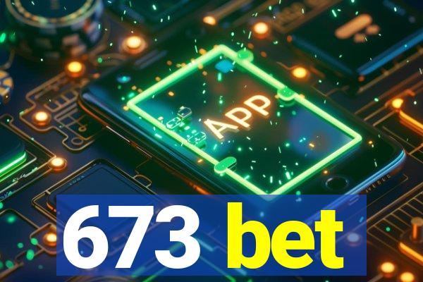 673 bet