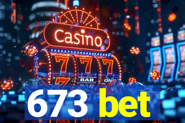 673 bet