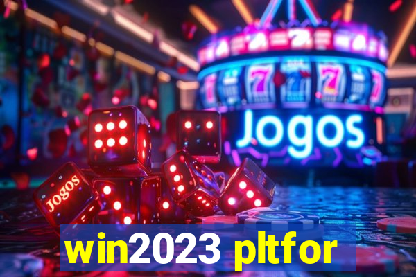 win2023 pltfor