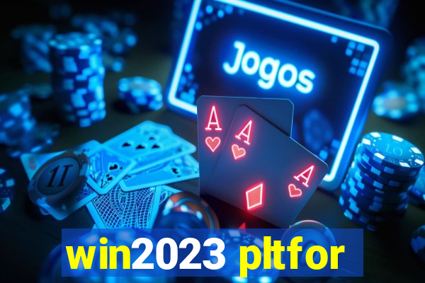 win2023 pltfor