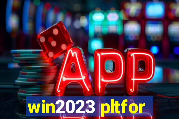 win2023 pltfor