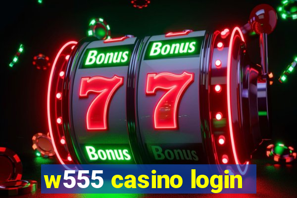 w555 casino login