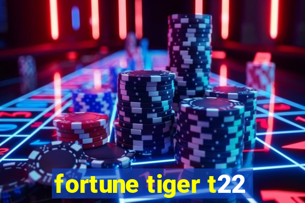 fortune tiger t22