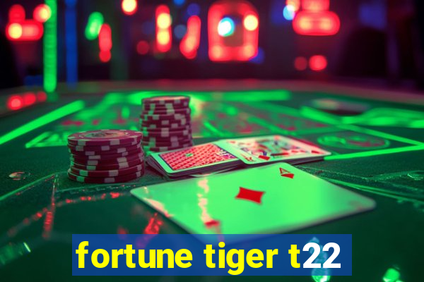 fortune tiger t22