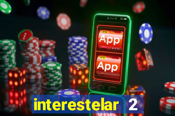 interestelar 2 trailer dublado