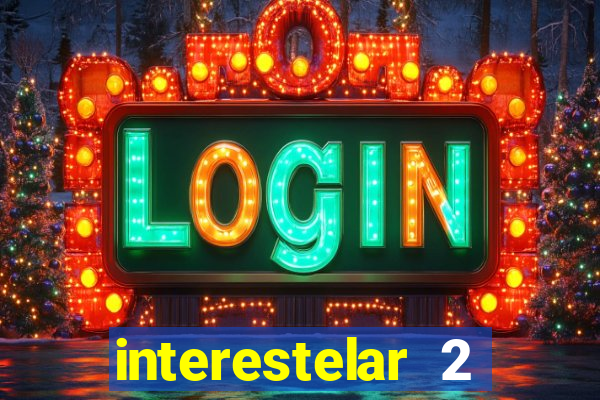 interestelar 2 trailer dublado