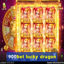 900bet lucky dragon