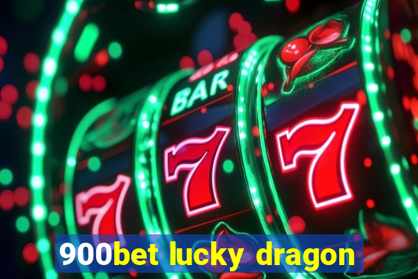 900bet lucky dragon