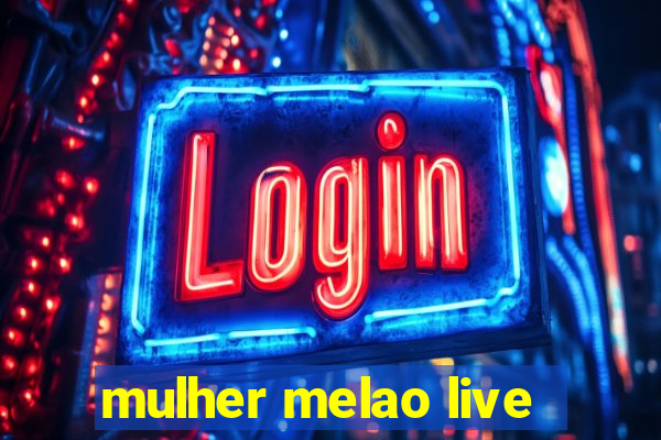 mulher melao live