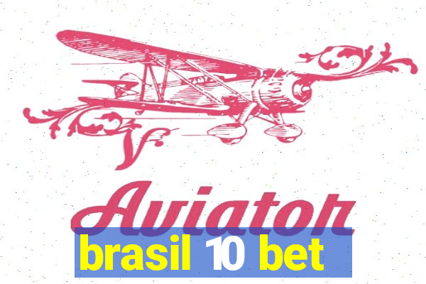 brasil 10 bet