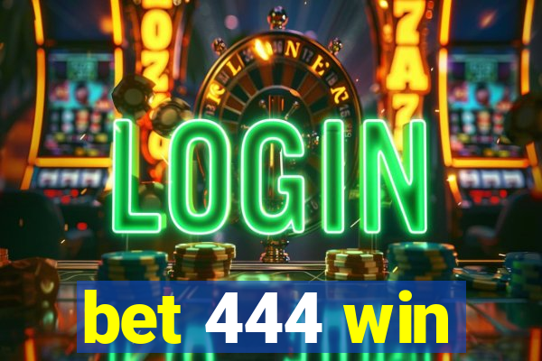 bet 444 win