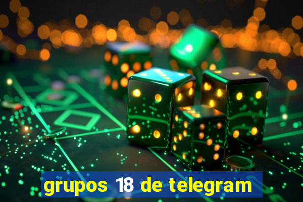 grupos 18 de telegram