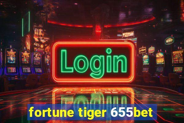 fortune tiger 655bet