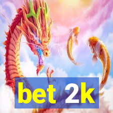 bet 2k