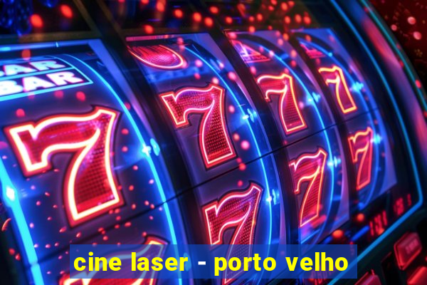 cine laser - porto velho