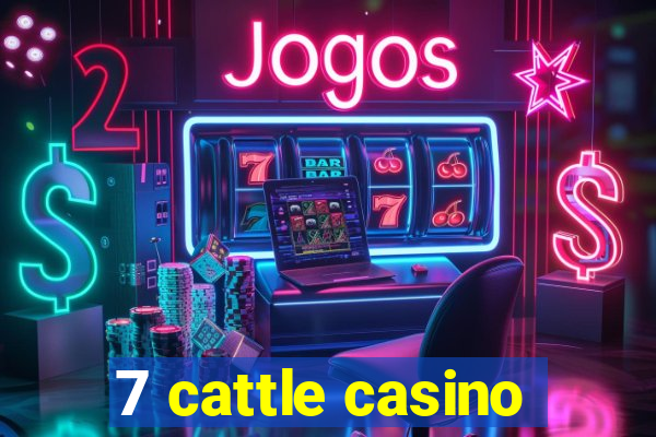 7 cattle casino