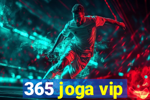 365 joga vip