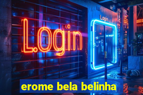 erome bela belinha