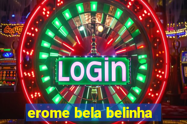 erome bela belinha