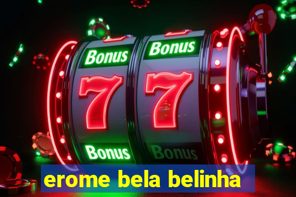 erome bela belinha