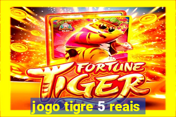 jogo tigre 5 reais