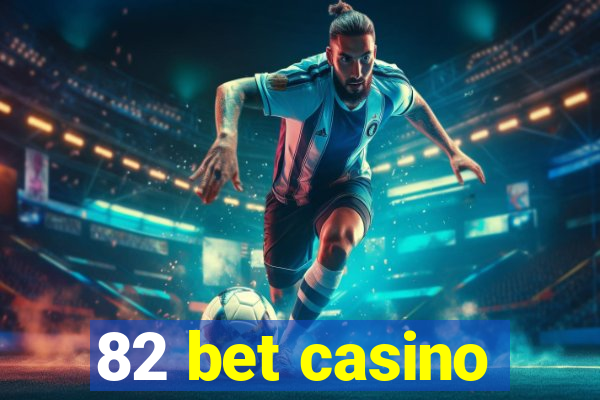 82 bet casino