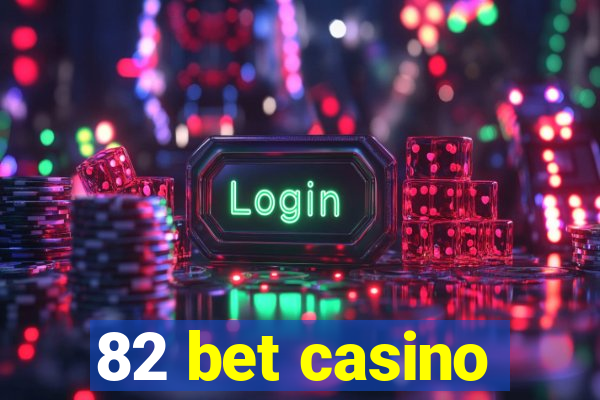 82 bet casino