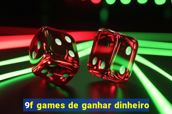 9f games de ganhar dinheiro