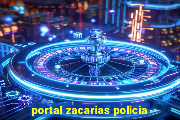 portal zacarias policia