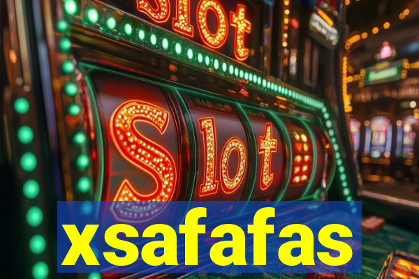 xsafafas