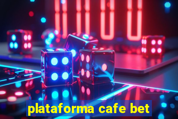 plataforma cafe bet