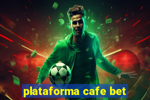 plataforma cafe bet