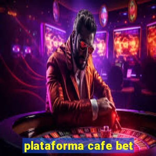 plataforma cafe bet