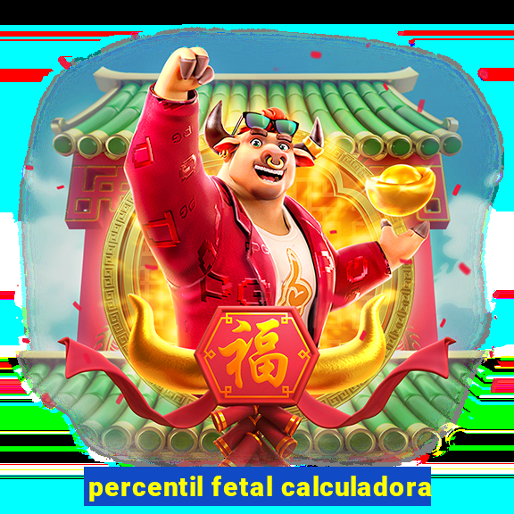 percentil fetal calculadora