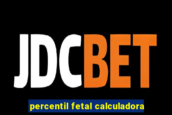 percentil fetal calculadora