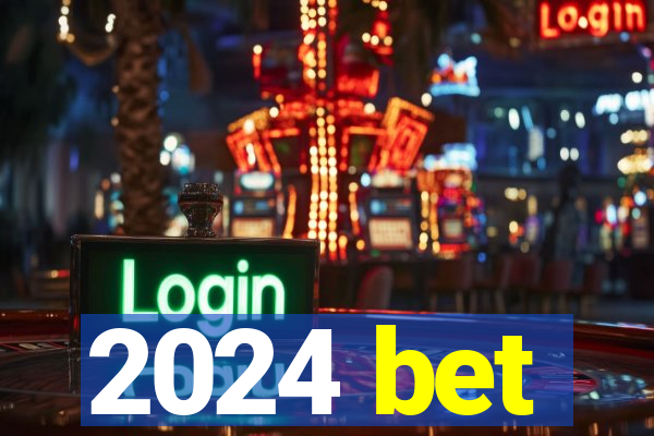 2024 bet