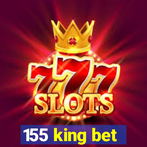 155 king bet