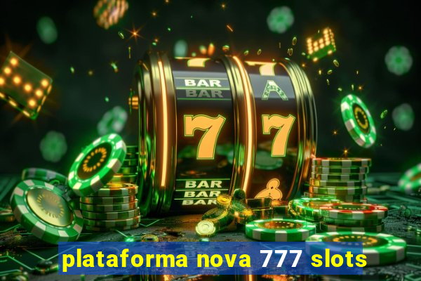 plataforma nova 777 slots