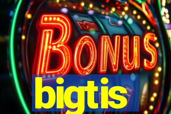 bigtis