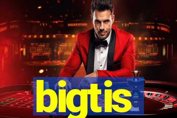 bigtis