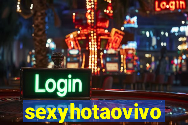 sexyhotaovivo