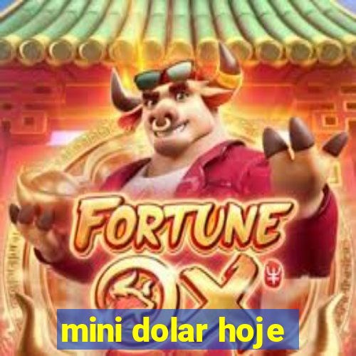 mini dolar hoje