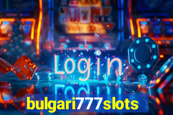 bulgari777slots.com