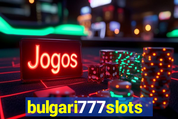 bulgari777slots.com