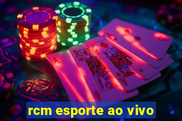 rcm esporte ao vivo