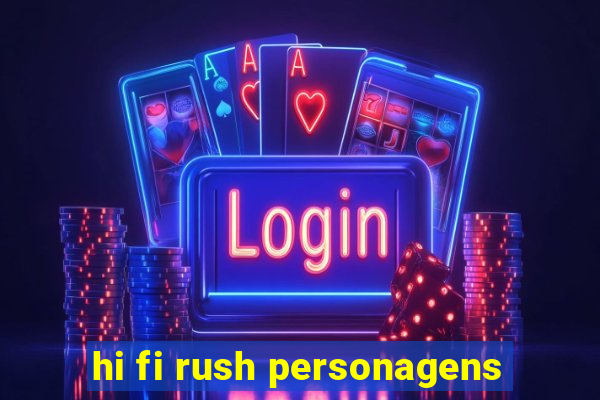 hi fi rush personagens