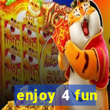 enjoy 4 fun